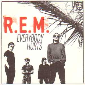Thanks be to God for R.E.M. (especially “Everybody Hurts”)